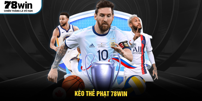 Kèo Thẻ Phạt 78Win